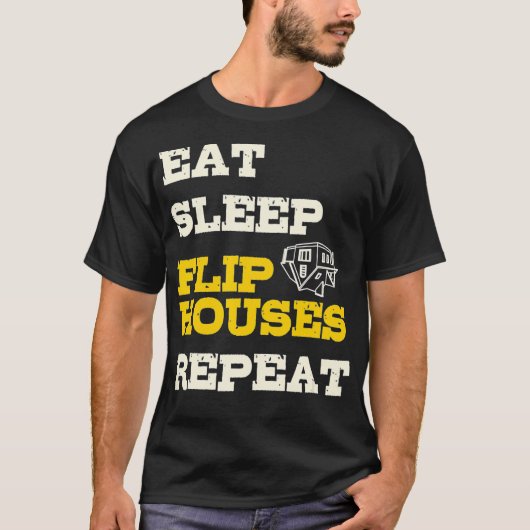 Essen Sleep Gedreht Häuser Wiederholen Funny Real T-Shirt (Vorderseite)