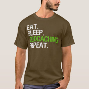 Essen Sleep Geocaching Wiederholen T-Shirt