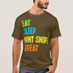 Essen Sleep Hunt Snipe Wiederholung Funny Snipe Ja T-Shirt