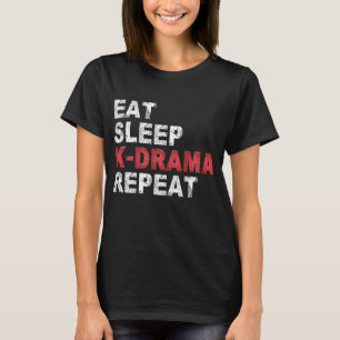 Essen Sleep K-Drama Wiederholung T-Shirt