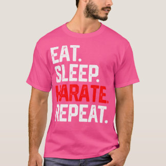Essen Sleep Karate Wiederholen Shirt Class Martial