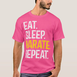 Essen Sleep Karate Wiederholung Karate Kämpfer T-Shirt