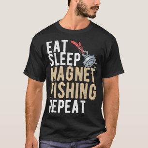 Essen Sleep Magnet Fischfang Wiederholung Fischer T-Shirt