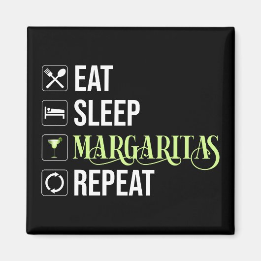 Essen Sleep Margaritas Wiederholen Magnet (Vorne)