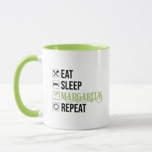 Essen Sleep Margaritas Wiederholen Tasse