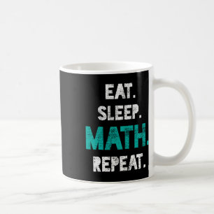 Essen Sleep Mathe Wiederholen Funny Mathe Lehrer G Kaffeetasse