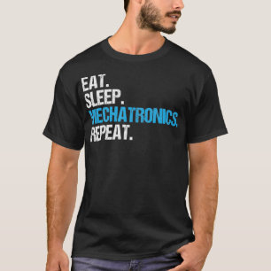 Essen Sleep Mechatronics Wiederholen Mechatronik-I T-Shirt