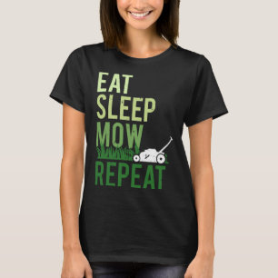 Essen Sleep Mow Wiederholen Funny Grass Schneiden T-Shirt