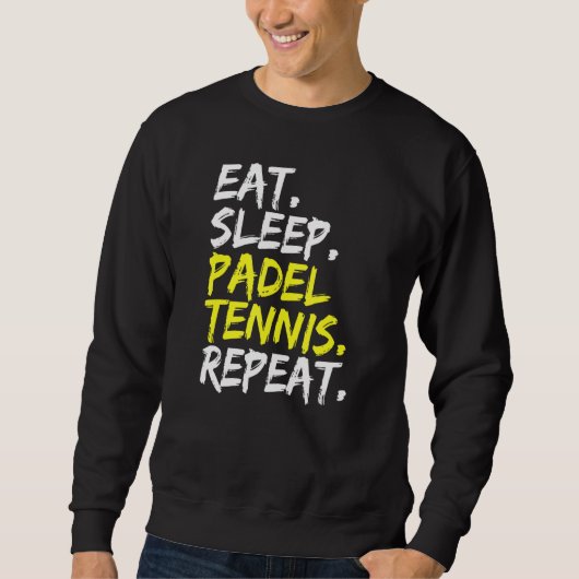 Essen Sleep Padel Tennis Wiederholen Padel Player  Sweatshirt (Vorderseite)