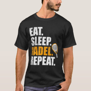 Essen Sleep Padel Wiederholung Sportspiel Fan Gesc T-Shirt