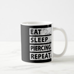 Essen Sleep Piercing Wiederholung Funny Piercing Kaffeetasse