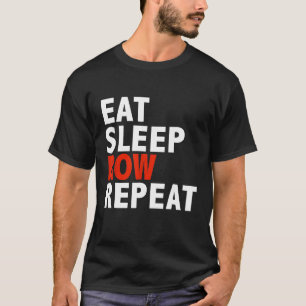 Essen Sleep Row Schlaf Funny Crew Rowing Rowers At T-Shirt
