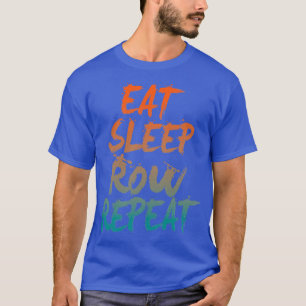 Essen Sleep Row Wiederholung Ruderaufreihen T-Shirt