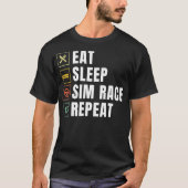 Essen Sleep Sim Race Wiederholung Sim Racer T-Shirt (Vorderseite)