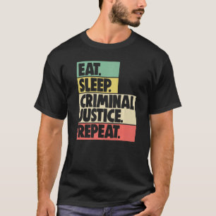 Essen Sleep Strafjustiz Wiederholung Frauen Gerich T-Shirt