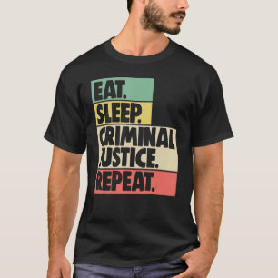 Essen Sleep Strafjustiz Wiederholung Frauen Gerich T-Shirt