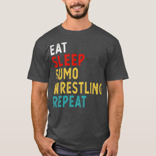 Essen Sleep Sumo Wrestling Wiederholen Funny Playe T-Shirt