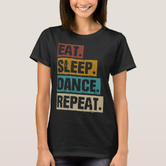 Essen Sleep Tance Wiederholung Retro Vintag Tanzta T-Shirt