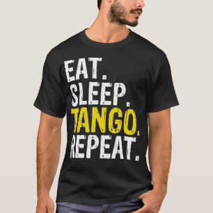 Essen Sleep Tango Wiederholung Geschenk T-Shirt