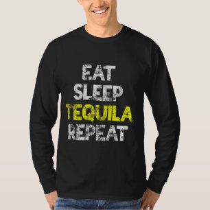 Essen Sleep Tequila Wiederholen Vintag Tequila T-Shirt
