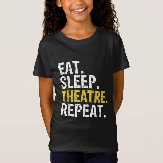 Essen Sleep Theater Wiederholung Schauspieler Gesc T-Shirt (Vorderseite)