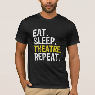 Essen Sleep Theater Wiederholung Schauspieler Gesc T-Shirt