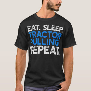 Essen Sleep Traktor Pulling Wiederholung Funny Bau T-Shirt