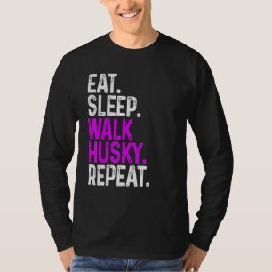 Essen Sleep Walk Husky wiederholen Funny Dog Walki T-Shirt
