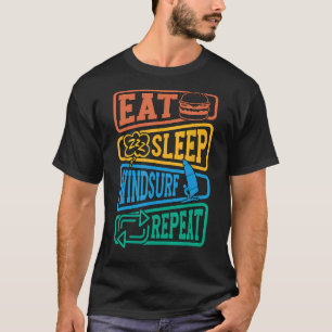 Essen Sleep Windsurf Wiederholen Surfen Wasserspor T-Shirt