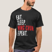 Essen Sleep Wing Chun Wiederholung Kung Fu Trainin T-Shirt (Vorderseite)