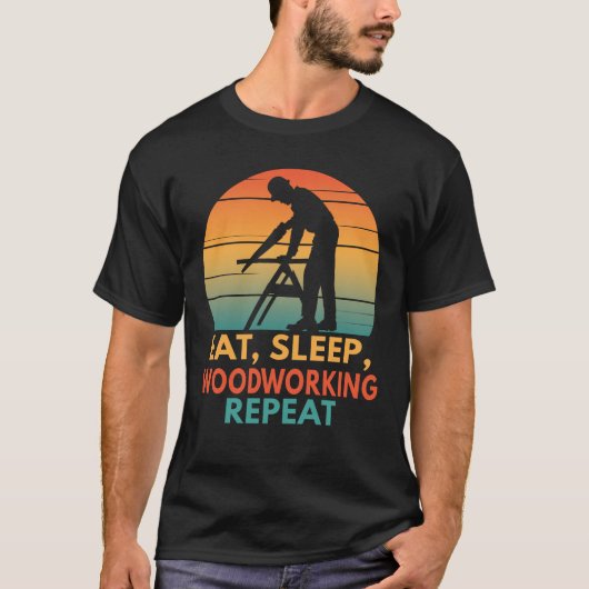 Essen Sleep Woodworking Funny Carpenter Woodworker T-Shirt (Vorderseite)