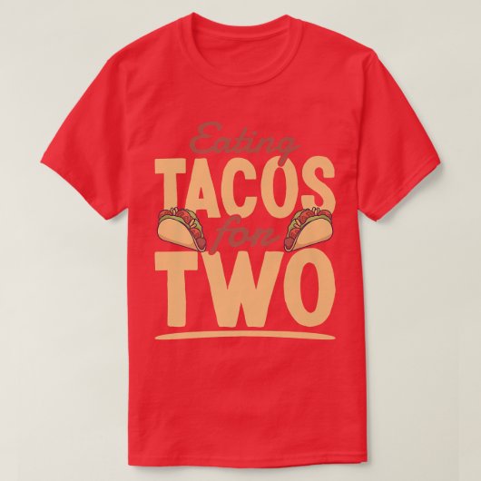 Essen Tacos für zwei lustige meiskanische Schwange T-Shirt (Design vorne)