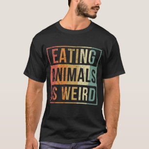 Essen Tier ist ein seltsames Retro Veganes Geschen T-Shirt