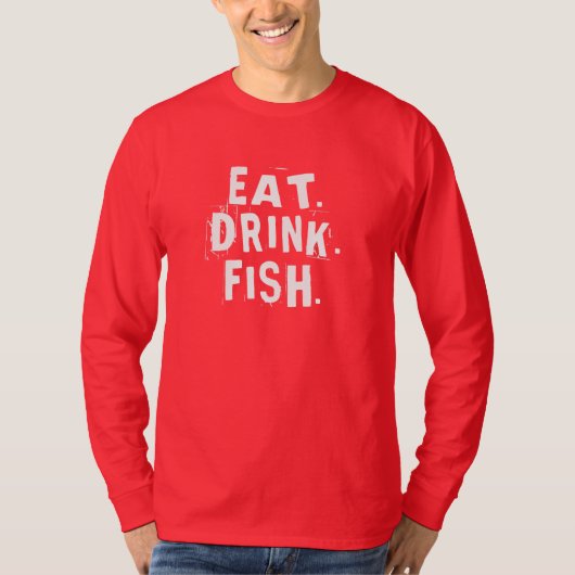 Essen, trinken, Fisch. | Fun Fishing-Shirt T-Shirt (Vorderseite)
