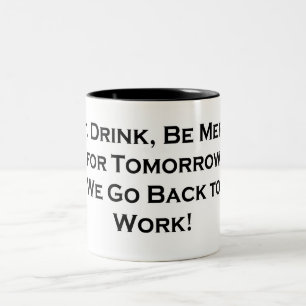 Essen, trinken, fröhlich sein - Morgen gehen wir w Zweifarbige Tasse