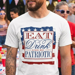 Essen, trinken und Patriotisch sein 4. Juli T-Shirt