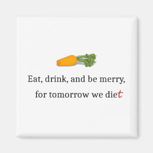 "Essen, trinken, und sei froh, für morgen essen w Magnet