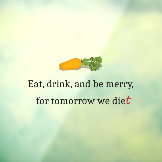 "Essen, trinken, und sei froh, für morgen essen wi Fensteraufkleber (Blatt 3)