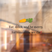 "Essen, trinken, und sei froh, für morgen essen wi Fensteraufkleber (Blatt 2)