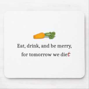 "Essen, trinken, und sei froh, für morgen essen wi Mousepad