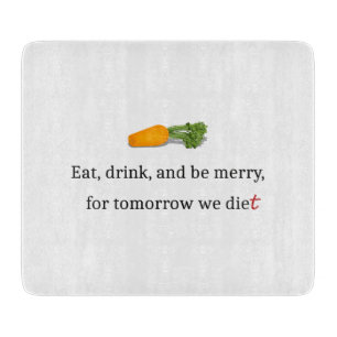 "Essen, trinken, und sei froh, für morgen essen wi Schneidebrett