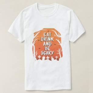Essen Trinken Und Sei Schrecklich  T-Shirt