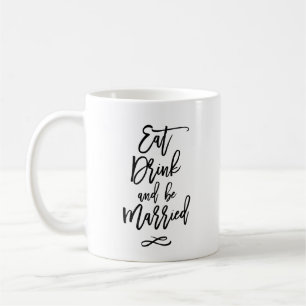 Essen, Trinken und verheiratet sein Kaffeetasse