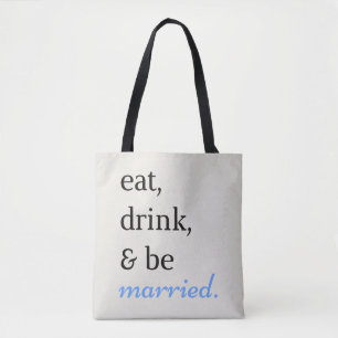 Essen, trinken und Verheiratet sein Tasche