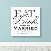 Essen, trinken und Verheiratete Hochzeit sein Leinwanddruck (Insitu (Holzboden))