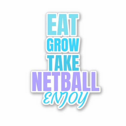 Essen, wachsen, netball nehmen, genießen aufkleber (Vorderseite)