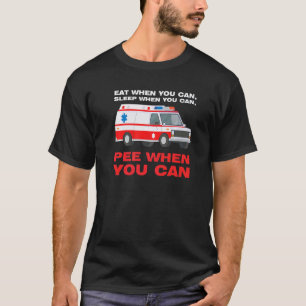 essen wenn du kannst schlafen wenn Krankenwagen Sa T-Shirt