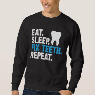 Essend Schlafkorrektur Zähne Wiederholen Zahnarzt Sweatshirt