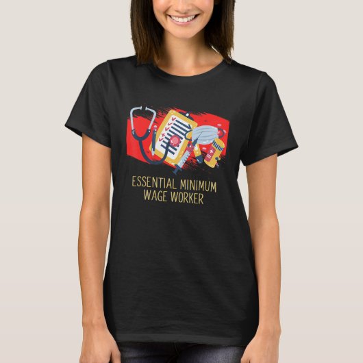 Essential Minimum Wage Worker Medical Staff Humor T-Shirt (Vorderseite)