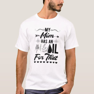 Essenzielles Öl - dafür hat meine Mama ein Öl T-Shirt